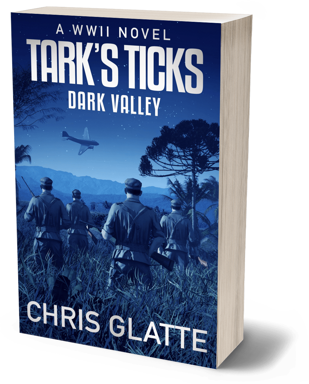 A 3D book cover mockup for the novel 'Tark's Ticks: Dark Valley' by Chris Glatte, featuring a blue-toned WWII scene with soldiers, trees, and an airplane, set against a plain white background.